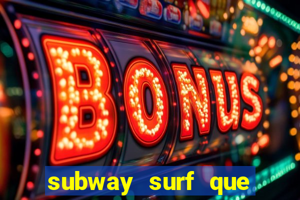 subway surf que ganha dinheiro link